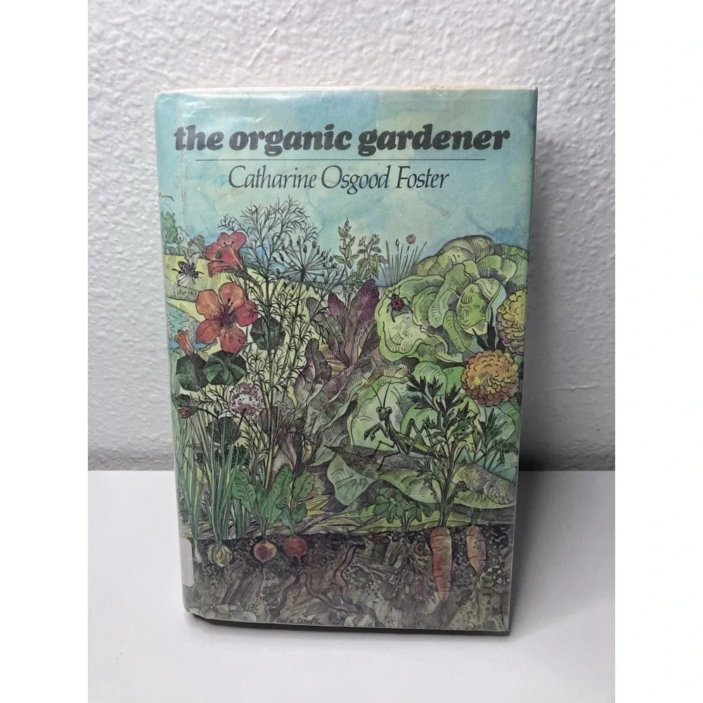 The Organic Gardener by Catharine O. Foster 1972 Trade Hardback Cottagecore